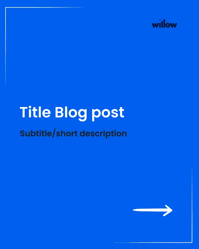 The blog post carousel template: a Title Blog post heading with a subtitle line on Willow blue, framed by a thin border, with a swipe arrow in the lower corner.
